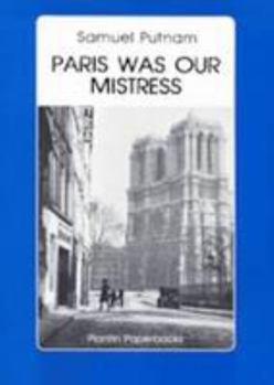 Paperback Paris Was Our Mistress: Memoirs of a Lost and Found Generation Book