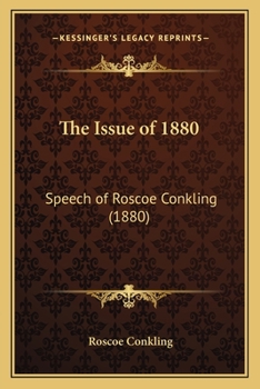 Paperback The Issue of 1880: Speech of Roscoe Conkling (1880) Book