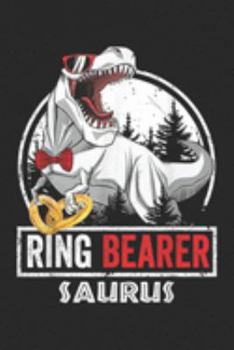 Ring Bearer Saurus: Ring Bearer Saurus T Rex Wedding Ring Bearer Boys Kids  Journal/Notebook Blank Lined Ruled 6x9 100 Pages