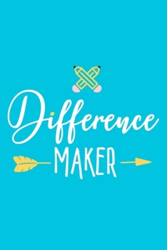 Paperback Difference Maker: Blank Lined Notebook Journal: Gift For Teachers Appreciation 6x9 - 110 Blank Pages - Plain White Paper - Soft Cover Bo Book