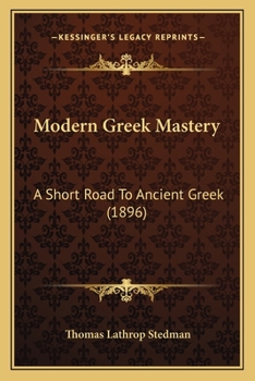 Paperback Modern Greek Mastery: A Short Road To Ancient Greek (1896) Book