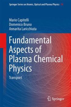 Fundamental Aspects of Plasma Chemical Physics: Transport - Book #74 of the Springer Series on Atomic, Optical, and Plasma Physics