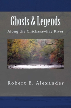 Paperback Ghosts & Legends Along the Chickasawhay River Book