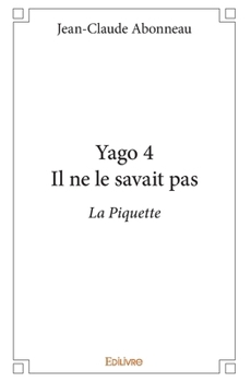 Paperback Yago 4 Il ne le savait pas: La Piquette [French] Book