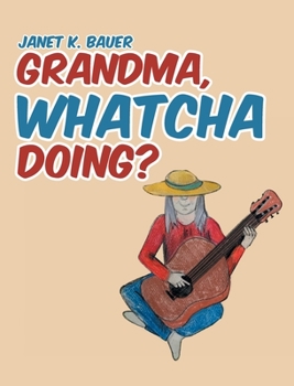 Hardcover Grandma, Whatcha Doing? Book