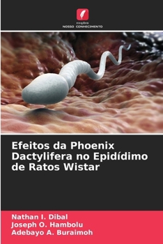 Paperback Efeitos da Phoenix Dactylifera no Epidídimo de Ratos Wistar [Portuguese] Book
