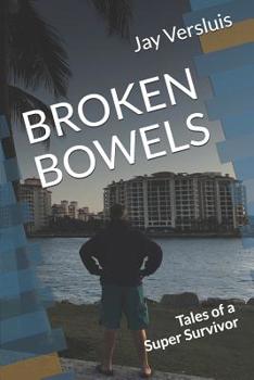 Paperback Broken Bowels: Tales of a Super Survivor Book