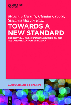 Hardcover Towards a New Standard: Theoretical and Empirical Studies on the Restandardization of Italian Book