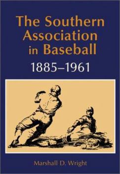 Paperback The Southern Association in Baseball, 1885-1961 Book