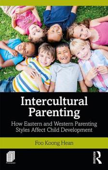 Paperback Intercultural Parenting: How Eastern and Western Parenting Styles Affect Child Development Book