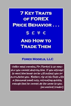 Paperback The 7 Key Traits of FOREX Price Behavior and How to Trade Them Book