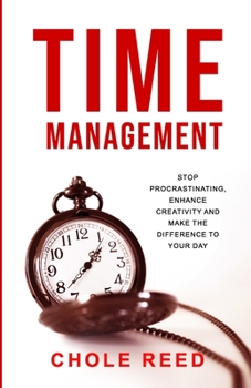 Paperback Time Management: Stop Procrastinating, Enhance Creativity and Make a Difference in Your Day Book