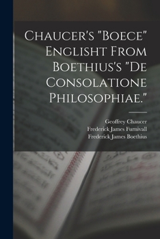 Paperback Chaucer's "Boece" Englisht From Boethius's "De Consolatione Philosophiae." Book