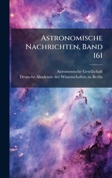Hardcover Astronomische Nachrichten, Band 161 [German] Book