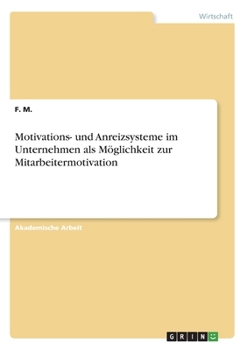 Paperback Motivations- und Anreizsysteme im Unternehmen als Möglichkeit zur Mitarbeitermotivation [German] Book