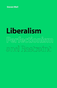 Hardcover Liberalism, Perfectionism and Restraint Book