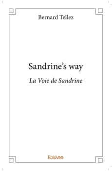 Sandrine's way: La Voie de Sandrine (French Edition)