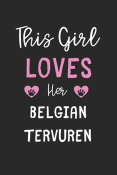 This Girl Loves Her Belgian Tervuren: Lined Journal, 120 Pages, 6 x 9, Funny Belgian Tervuren Gift Idea, Black Matte Finish (This Girl Loves Her Belgian Tervuren Journal)