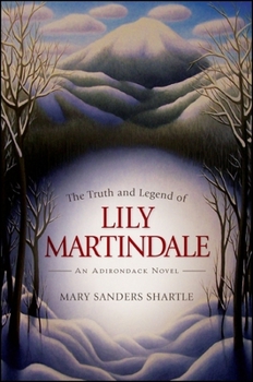 Paperback The Truth and Legend of Lily Martindale: An Adirondack Novel Book