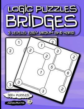 Paperback Logic Puzzles Bridges: 3 Levels: Easy, Medium and Hard. Book