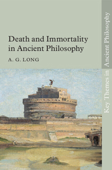 Death and Immortality in Ancient Philosophy - Book  of the Key Themes in Ancient Philosophy