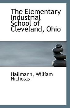 Paperback The Elementary Industrial School of Cleveland, Ohio Book