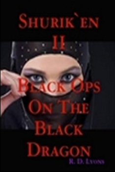 Paperback The SHINOBI Black Ops On the BLACK DRAGON: Shurik'en II Book