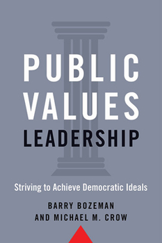 Hardcover Public Values Leadership: Striving to Achieve Democratic Ideals Book