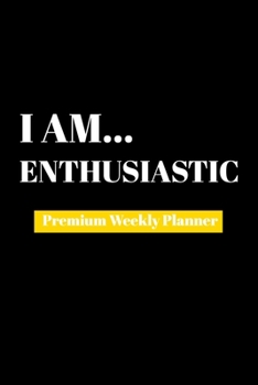 Paperback I Am Enthusiastic: Premium Weekly Planner Book