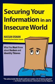Paperback Securing Your Information in an Insecure World: What You Must Know about Hackers and Identity Thieves Book