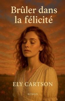 Paperback Brûler dans la félicité [French] Book