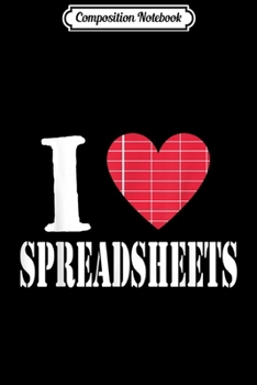 Paperback Composition Notebook: Accountant Bookkeeper I Love Spreadsheets Journal/Notebook Blank Lined Ruled 6x9 100 Pages Book