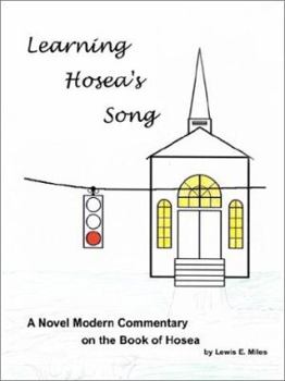 Learning Hosea's Song: A Novel Modern Commentary on the Book of Hosea