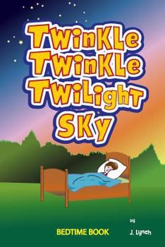 Paperback Twinkle, Twinkle Twilight Sky: Heaven's Nightly Lullaby Book