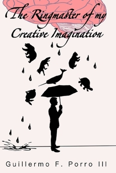 Paperback The Ringmaster of My Creative Imagination Book