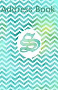 Address Book : Monogram Letter S, 5. 5 X 8. 5 Inch, Organize Family, Friends and Contacts in One Convenient Place, Ideal for Seniors with Initial Letter S