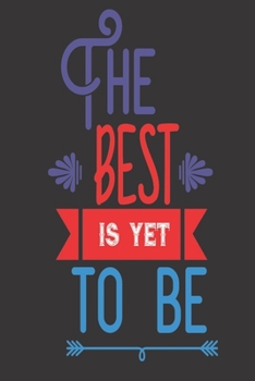 The Best Is Yet To Be: 2020 Diary, Planner, Organiser  - Week Per View - with Inspirational Motivational Quote