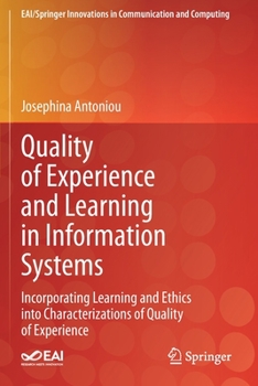 Paperback Quality of Experience and Learning in Information Systems: Incorporating Learning and Ethics Into Characterizations of Quality of Experience Book