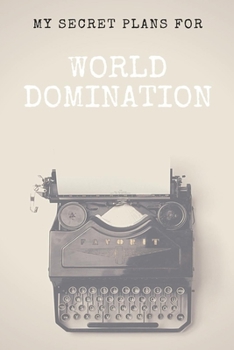 Paperback My Secret Plans For World Domination: Blank Lined Journal Notebook, Office Coworkert, Cuss Words, /Gag Gift/Manager/Classmates/Students/Graduation Gif Book