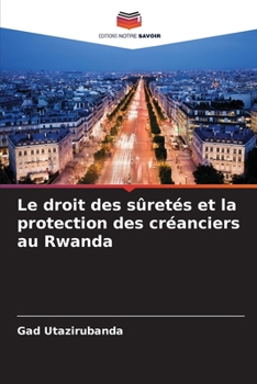 Paperback Le droit des sûretés et la protection des créanciers au Rwanda [French] Book