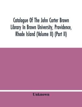 Paperback Catalogue Of The John Carter Brown Library In Brown University, Providence, Rhode Island (Volume Ii) (Part Ii) Book