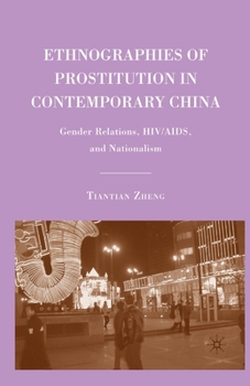 Paperback Ethnographies of Prostitution in Contemporary China: Gender Relations, Hiv/Aids, and Nationalism Book