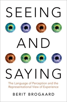 Hardcover Seeing and Saying: The Language of Perception and the Representational View of Experience Book