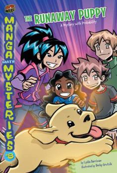 The Runaway Puppy: A Mystery with Probability - Book #8 of the Manga Math Mysteries