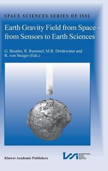 Earth Gravity Field from Space - from Sensors to Earth Sciences - Book #17 of the Space Sciences Series of ISSI