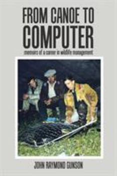 Paperback From Canoe to Computer: Memoirs of a Career in Wildlife Management Book