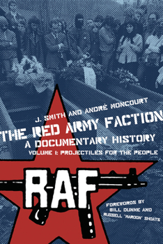 Paperback Red Army Faction, a Documentary History: Volume 1: Projectiles for the People Book