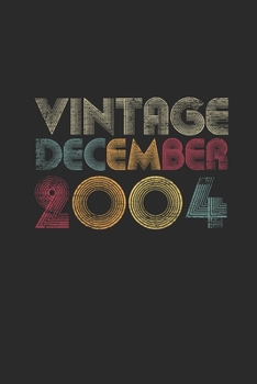 Vintage December 2004: Blank Lined Notebook / Journal (6 X 9) –  15th Birthday Gift Idea for Women And Men