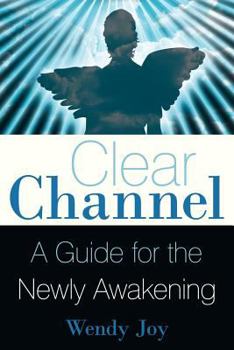 Paperback Clear Channel: A Guide for the Newly Awakening Book