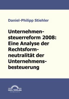 Paperback Unternehmenssteuerreform 2008: Die Rechtsformneutralität der Unternehmensbesteuerung [German] Book